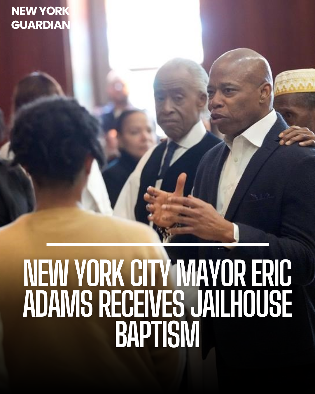 On Good Friday, Mayor Eric Adams took part in a jailhouse baptism led by the Rev. Al Sharpton.