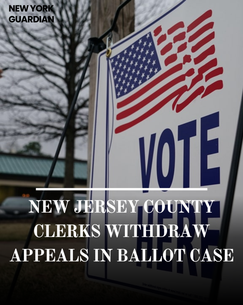 New Jersey county clerks have withdrew their appeals to a federal court judgement mandating the redrawing of primary election ballots.