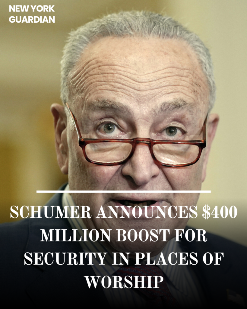 Senate Majority Leader Chuck Schumer promised a large boost in federal money for security at houses of worship.