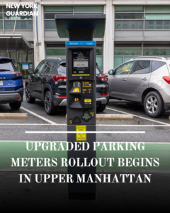 The Department of Transportation (DOT) has launched a citywide rollout of improved parking metres in Upper Manhattan.